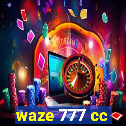 waze 777 cc